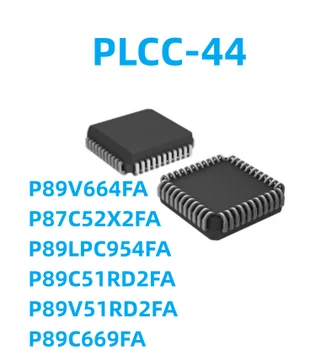 1 шт./лот, новый P89V664FA, P87C52X2FA, P89LPC954FA, P89C51RD2FA, P89V51RD2FA, P89C669FA, PLCC-44