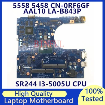 CN-0RF6GF 0RF6GF RF6GF Для DELL Inspiron 15 5458 5558 5758 Материнская плата ноутбука с процессором SR244 I3-5005 AAL10 LA-B843P 100% Полностью протестирована